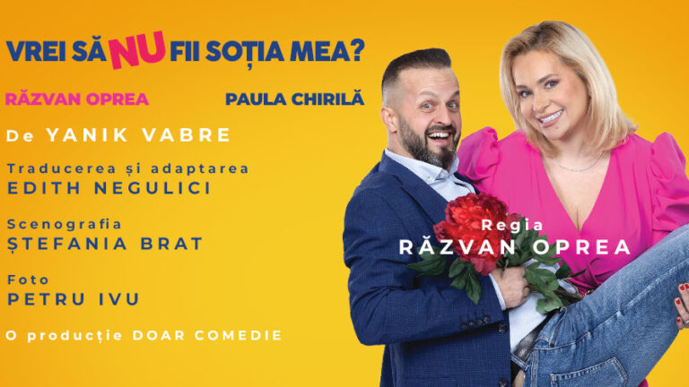Paula Chirilă și Răzvan Oprea întreabă: „Vrei să NU fii soția mea?” O comedie despre viața reală, pe 12 martie la Sala Gloria
